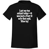 I got My Tax Refund Today-it was just a Post-it Note That Said, 'Nice Try.' - Men's Soft & Comfortable T-Shirt CP05 Black