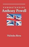 Understanding Anthony Powell (Understanding Contemporary British Literature)