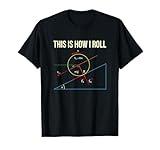 This Is How I Roll T-Shirt - Funny Physics T-Shirt
