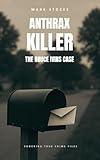 Anthrax Killer: The Bruce Ivins Case (Shocking True Crime Files)