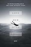 Love Her Wild: Poems