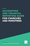 Accounting and Financial Reporting Guide for Churches and Ministries