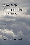 And We Soared Like Eagles