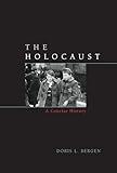 The Holocaust: A Concise History (Critical Issues in World and International History)