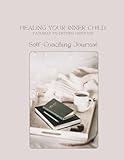 Healing Your Inner Child: Pathway to Getting Unstuck!: Self-Coaching Journal