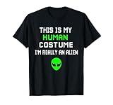 Weird Funny This is My Human Costume I'm Really An Alien T-Shirt