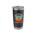 I Can't Fix Stupid But I Can Help You See It Funny Optician Stainless Steel Insulated Tumbler