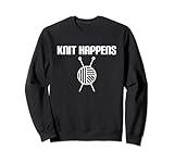 Funny Knit Happens Knitter Crochet Sweatshirt