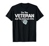 I'm The Veteran and The Veteran's Wife Military Veterans Day T-Shirt