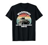 Warning! May Start Talking About World War 2 WWII T-Shirt