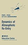 Dynamics of Atmospheric Re-Entry (AIAA Education)