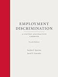 Employment Discrimination: A Context and Practice Casebook (Context and Practice Series)