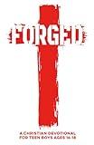 Forged | A Christian Devotional for Teen Boys Ages 16–18: 60 Lessons with Daily Scriptures, Real-Life Applications, & Faith Challenges to Help Teen ... in Christ (Christian Family Devotionals)