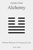 Golden Path Alchemy: Modern Methods for Finding the Tao