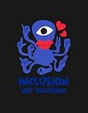 Inclusion Not Exclusion Anti Discrimination, Disability Rights Notebook: Collection Journal Subject 100 Lined pages 8.5x11 College Ruled Paper