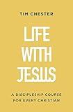 Life with Jesus: A Discipleship Course for Every Christian (Let the gospel and God's grace shape your attitude to church, Bible reading, prayer, ... or small-groups. Confirmation/baptism)