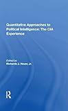 Quantitative Approaches To Political Intelligence: The CIA Experience