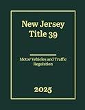 New Jersey Title 39 - Motor Vehicles and Traffic Regulation 2025