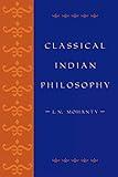 Classical Indian Philosophy: An Introductory Text (Philosophy and the Global Context)