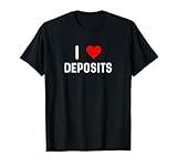 I Love Deposits - Heart - Bank Banking Banker Money Cash T-Shirt