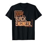Dope Black Engineer Melanin African American History Month T-Shirt