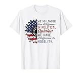 We No Longer Have A Difference In Political Opinion Morality T-Shirt
