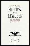 Follow the Leader?: How Voters Respond to Politicians' Policies and Performance (Chicago Studies in American Politics)