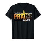 Psalm 100:1 Praise Is What I do Worship Christian T-Shirt