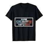 Maybe Tell People the Brain is an App T-Shirt