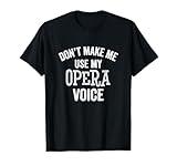 Opera Voice Funny Singer Teacher Chorus Vocal Coach Gift T-Shirt