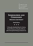 Immigration and Citizenship: Process and Policy (American Casebook Series)