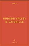 Wildsam Field Guides: Hudson Valley & Catskills (Wildsam American Pursuits)