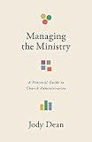 Managing the Ministry: A Practical Guide to Church Administration