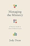 Managing the Ministry: A Practical Guide to Church Administration