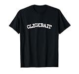 Funny Clickbait Internet Social Media Tee Click Bait Gift T-Shirt