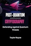 Post-quantum Cryptography: Defending Against Quantum Threats (Books on Tech)