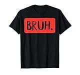 Bruh Funny Saying Meme Bro Mom Slang Boy Girls Teens Youth T-Shirt