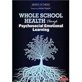 Corwin 9781071823637 Whole School Health Through Psychosocial Emotional Learning Book