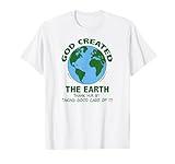 God Created The Earth Take Good Care of it - Christian Shirt T-Shirt