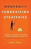 Nonprofit Fundraising Strategies: 7 Strategies to Consistently Secure Funding and Ensure Your Organization Doesn’t Fail - Using Grants, Gifts, Digital and More…