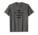 Pollen Season Ragweed Hay Fever Allergy Spring gifts 2021 T-Shirt