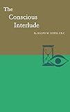 The Conscious Interlude (Rosicrucian Order AMORC Kindle Editions)