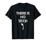 There Is No Spoon Funny Digital Program Quote T-Shirt
