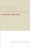 Christian Historiography: Five Rival Versions