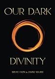 Our Dark Divinity