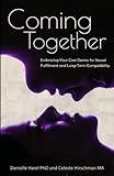 Coming Together: Embracing Your Core Desires for Sexual Fulfillment and Long-Term Compatibility