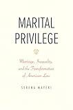 Marital Privilege: Marriage, Inequality, and the Transformation of American Law (Yale Law Library Series in Legal History and Reference)