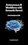 Autonomous AI Workflows with Semantic Kernel: From Concept to Code