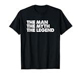 The man the myth the legend men's gift T-Shirt