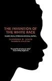 The Invention of the White Race, Volume 1: Racial Oppression and Social Control